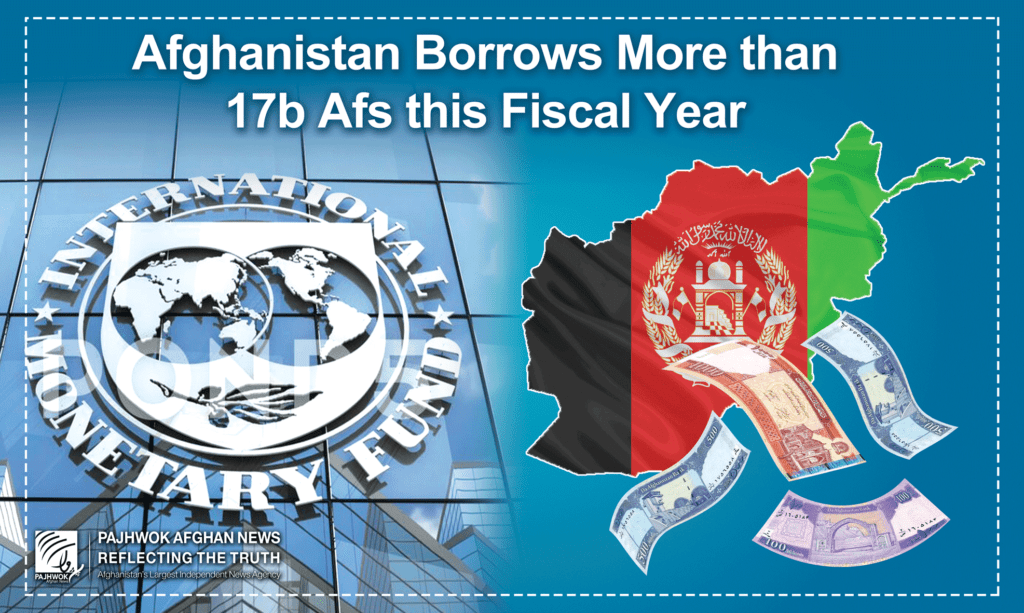 Afghanistan borrows more than 17b afs this fiscal year