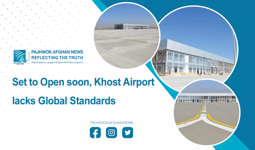 Set to open soon, Khost airport lacks global standards – Pajhwok Afghan ...