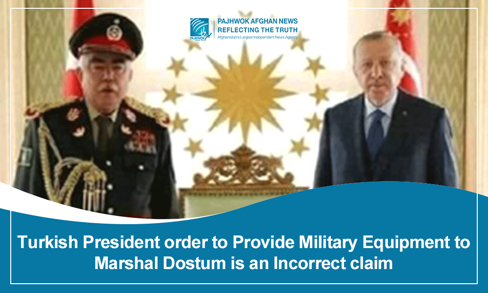Erdogan ordered military equipment for Marshal Dostum false claim