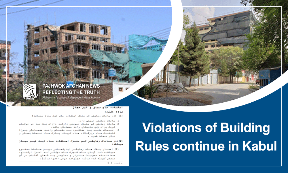 Violations of building rules continue unabated in Kabul