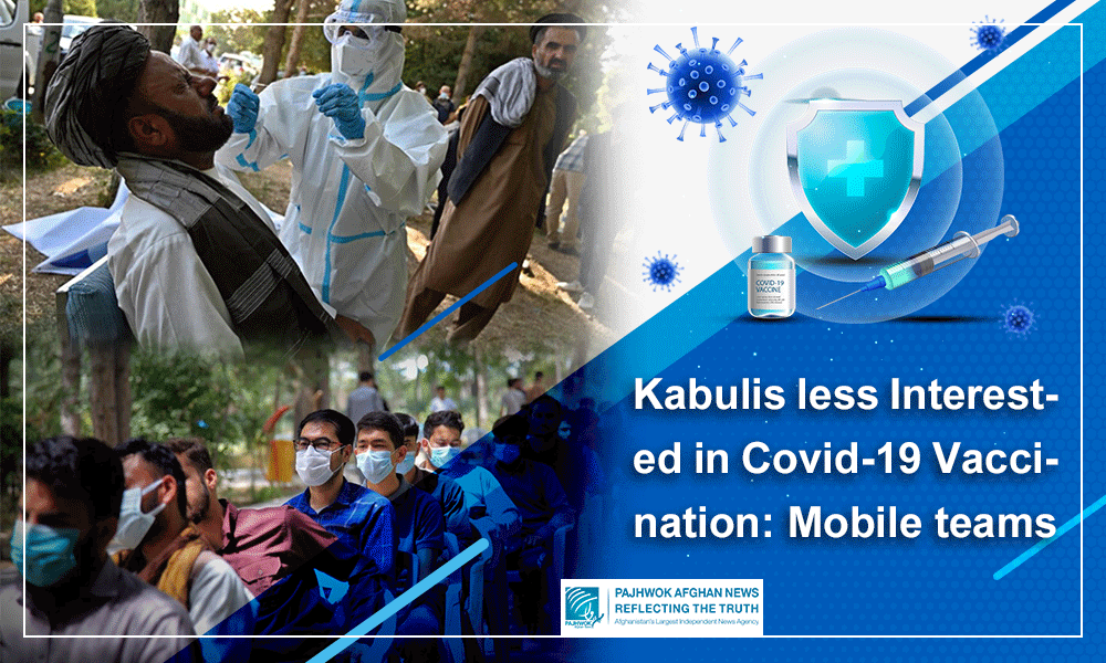 Kabulis less interested in Covid-19 vaccination: Mobile teams