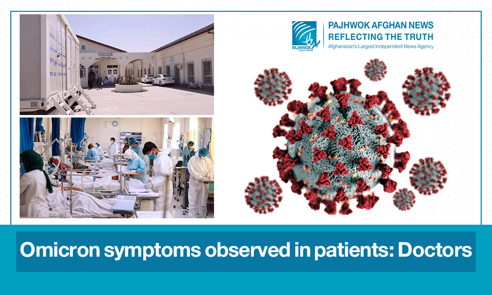 Omicron symptoms observed in patients Doctors Pajhwok